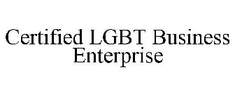CERTIFIED LGBT BUSINESS ENTERPRISE