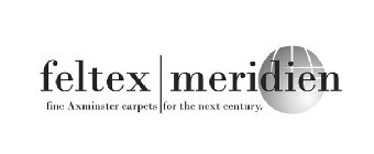 FELTEX MERIDIEN FINE AXMINSTER CARPETS FOR THE NEXT CENTURY.