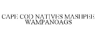 CAPE COD NATIVES MASHPEE WAMPANOAGS
