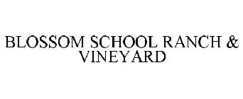 BLOSSOM SCHOOL RANCH & VINEYARD