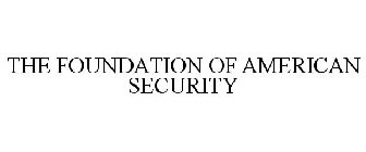 THE FOUNDATION OF AMERICAN SECURITY