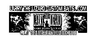 LARRY THE LIZARD CUSTOM BAITS.COM LARRY THE LIZARD LAKE FORK, TEXAS GET YOUR ARM BROKE!!! FOR TROPHY BASS