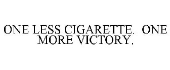 ONE LESS CIGARETTE. ONE MORE VICTORY.