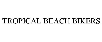 TROPICAL BEACH BIKERS