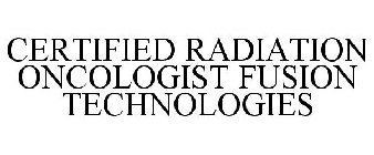 CERTIFIED RADIATION ONCOLOGIST FUSION TECHNOLOGIES
