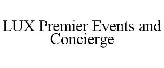 LUX PREMIER EVENTS AND CONCIERGE