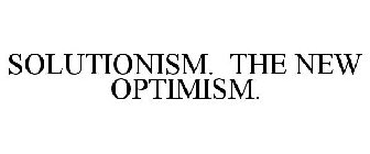 SOLUTIONISM. THE NEW OPTIMISM.