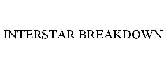 INTERSTAR BREAKDOWN