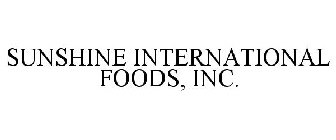 SUNSHINE INTERNATIONAL FOODS, INC.