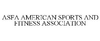ASFA AMERICAN SPORTS AND FITNESS ASSOCIATION