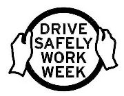 DRIVE SAFELY WORK WEEK