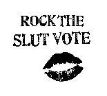 ROCK THE SLUT VOTE