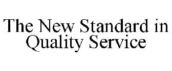 THE NEW STANDARD IN QUALITY SERVICE