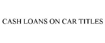 CASH LOANS ON CAR TITLES