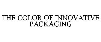 THE COLOR OF INNOVATIVE PACKAGING
