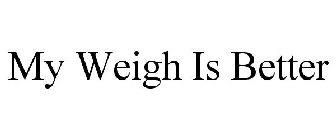 MY WEIGH IS BETTER