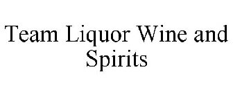 TEAM LIQUOR WINE AND SPIRITS