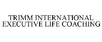 TRIMM INTERNATIONAL EXECUTIVE LIFE COACHING