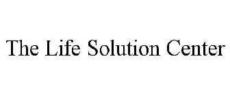 THE LIFE SOLUTION CENTER