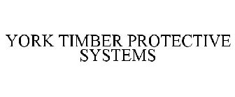 YORK TIMBER PROTECTIVE SYSTEMS