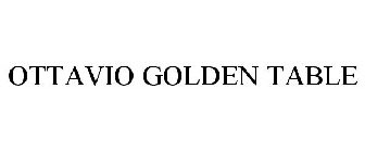 OTTAVIO GOLDEN TABLE