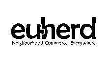 EUHERD NEIGHBORHOOD COMMERCE. EVERYWHERE.