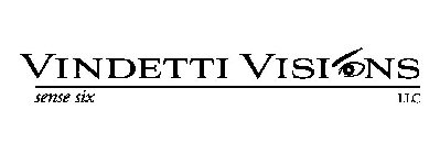 VINDETTI VISIONS LLC SENSE SIX