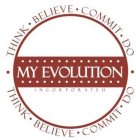 MY EVOLUTION INCORPORATED THINK BELIEVE COMMIT DO