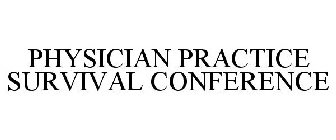PHYSICIAN PRACTICE SURVIVAL CONFERENCE