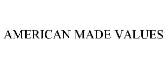 AMERICAN MADE VALUES