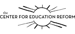 THE CENTER FOR EDUCATION REFORM