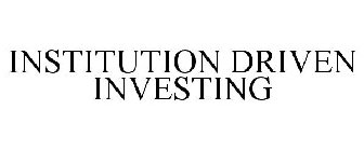 INSTITUTION DRIVEN INVESTING