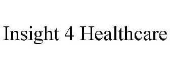 INSIGHT 4 HEALTHCARE