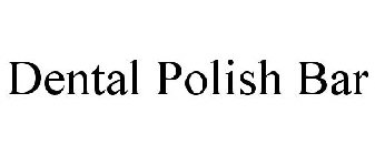 DENTAL POLISH BAR