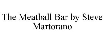 THE MEATBALL BAR BY STEVE MARTORANO