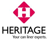 H HERITAGE YOUR CAN LINER EXPERTS.