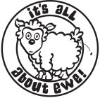 IT'S ALL ABOUT EWE