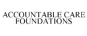 ACCOUNTABLE CARE FOUNDATIONS
