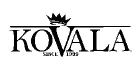 KOVALA SINCE 1999