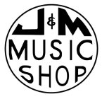 J&M MUSIC SHOP