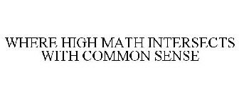 WHERE HIGH MATH INTERSECTS WITH COMMON SENSE