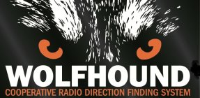 WOLFHOUND COOPERATIVE RADIO DIRECTION FINDING SYSTEM