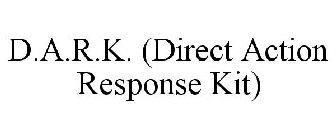 D.A.R.K. (DIRECT ACTION RESPONSE KIT)