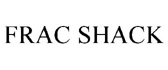 FRAC SHACK