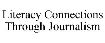 LITERACY CONNECTIONS THROUGH JOURNALISM