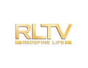 RLTV REDEFINE LIFE