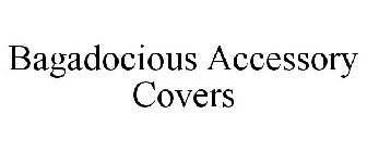 BAGADOCIOUS ACCESSORY COVERS