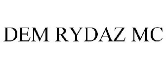 DEM RYDAZ MC