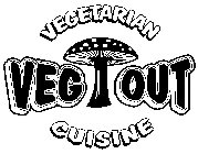 VEG OUT VEGETARIAN CUISINE