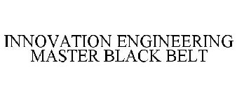 INNOVATION ENGINEERING MASTER BLACK BELT